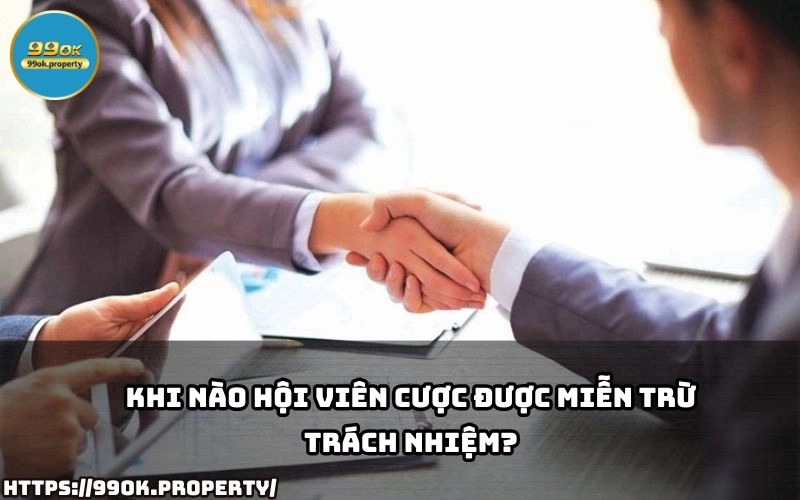 Tuyên bố MIỄN TRỪ TRÁCH NHIỆM của 99OK 16 Hoi vien duoc Mien Tru Trach Nhiem khi nao Tim hieu ngay de dam bao quyen loi khi cuoc