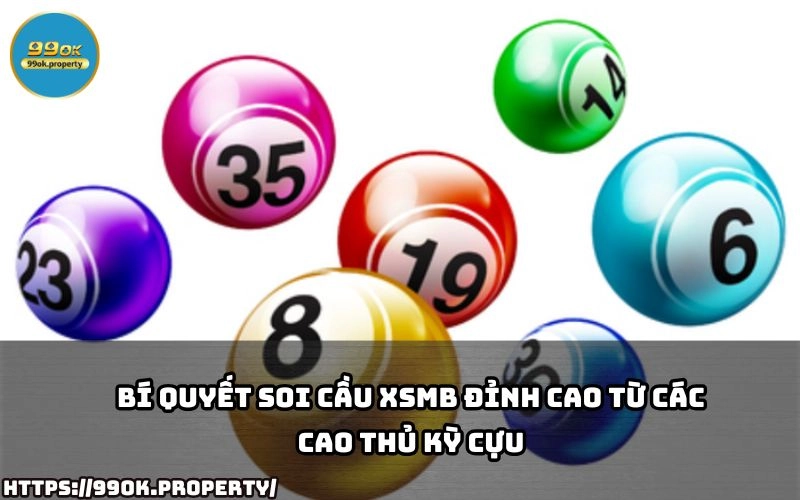 Bí kíp chơi Xổ Số Miền Bắc 99OK cực đỉnh cao 4 Hoc ngay bi quyet soi cau Xo So Mien Bac tu cac cao thu de gia tang co hoi trung giai doc dac